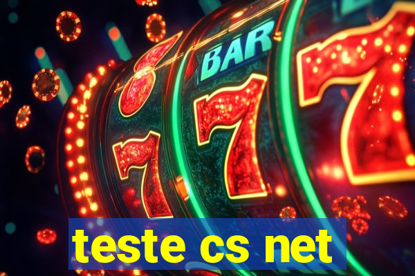 teste cs net